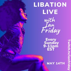 Libation Live 5-14-23 with Ian Friday