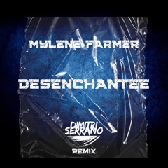 [FREE DOWNLOAD] Mylène Farmer - Désenchantée (Dimitri Serrano Remix)