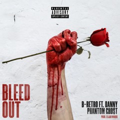 Bleed Out (feat. DANNY PHANTOM GHO$T)