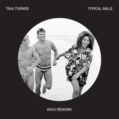 #NVU Rework | Tina Turner — Typical Male