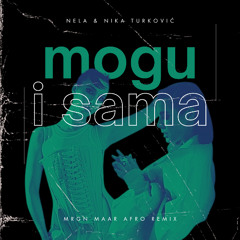 Nela & Nika Turković - Mogu i sama (MRGN MAAR Afro Remix)