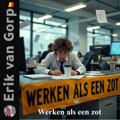 Werken als een zots