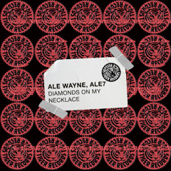 Ale Wayne & Ale7 - Diamonds On My Necklace