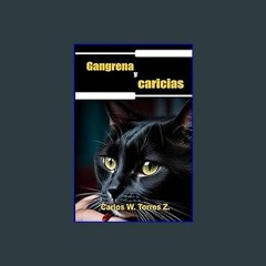 Read^^ 📖 Gangrena y caricias: Cuentos cortos y sangrientos (Spanish Edition) Unlimited