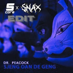 DR.Peacock - Sjeng Oan De Geng (S'CØRE X SNAX EDIT) (FREE DOWNLOAD)