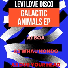 Levi Love Disco - Whau Hondo ( Galactic Animals EP )