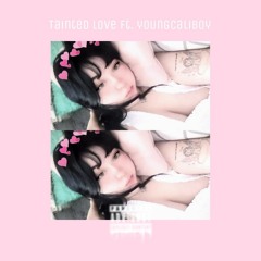 Tainted love Ft.Youngcaliboy Prod.4lexf