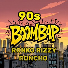 Ronko Rizzy Roncho - 90s Boom Bap