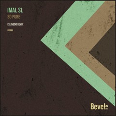 Imal (SL) - So Pure (K Loveski Remix) [Bevel Rec]