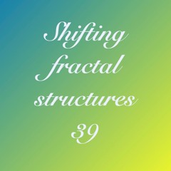 Shifting fractal structures 39