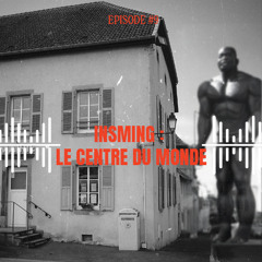 Episode 9 - Insming : le centre du monde