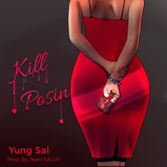 Yung Sal - Kill Posin (Prod. Team Salut)
