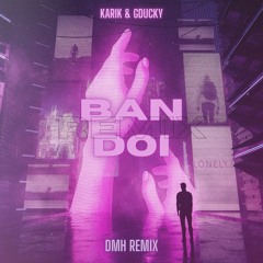 KARIK - BẠN ĐỜI (FT. GDUCKY) DMH REMIX