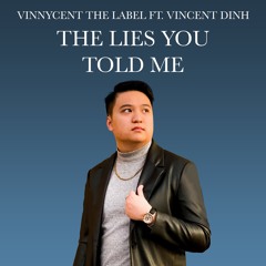 The Lies You Told Me (feat. Vincent  Dinh)