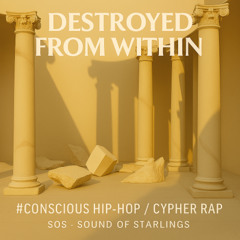 Destroyed from Within #Conscious Hip-Hop Cipher Rap