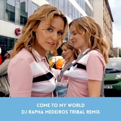 Kylie Minogue - Come To My World (DJ Rapha Medeiros Tribal Mix)