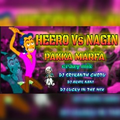 HEERO Vs NAGIN MARFA REMIX BY DJ SRIKANTH AND LUCKY AND AKHIL