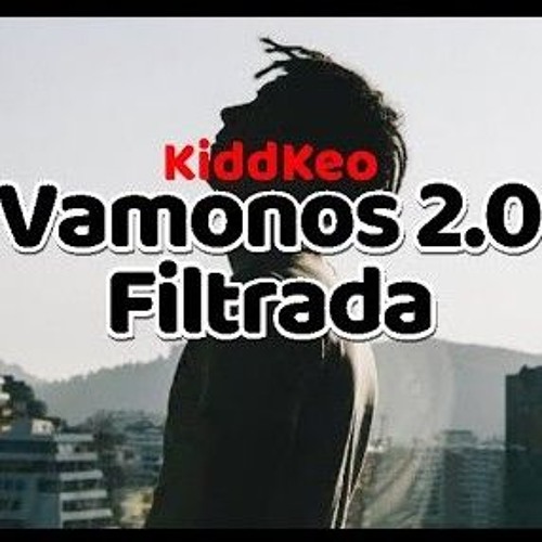 Vamonos 2.0 - KiddKeo (Filtración)