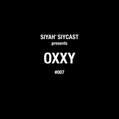 SIYCAST #007 - OXXY