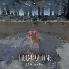 Rockmax & Mibeatz - The End Of Time (Extended Mix)