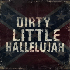 Dirty Little Hallelujah