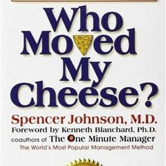 [PDF Download] Who Moved My Cheese? - Spencer Johnson