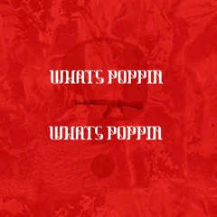 WHATS POPPIN (ZANI x G TRIP x ROB x SALBLUNTZ)