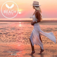 𝗘𝗶𝘃𝗶𝘀𝘀𝗮 𝗕𝗲𝗮𝗰𝗵 𝗖𝗮𝗳𝗲 VOL 74 - Compiled & mixed by Xhel