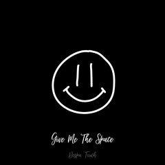Give Me The Space (Despa Touch)