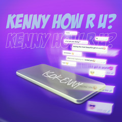 Kenny How R U?