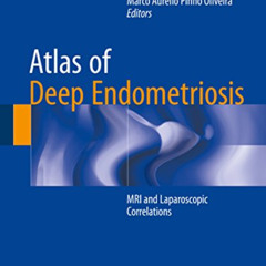 Access EPUB ✓ Atlas of Deep Endometriosis: MRI and Laparoscopic Correlations by  Alic
