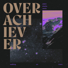 Overachiever (Adam Stacks Remix)