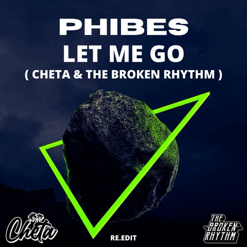 Ph*bes - Let Me Go ( Cheta & The Broken Rhythm RE.EDIT )
