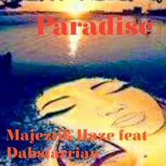 Paradise  by Majeztik Haze feat Dabstarrian