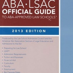 Get EBOOK 💗 ABA-LSAC Official Guide to ABA-Approved Law Schools, 2013 by  Law School