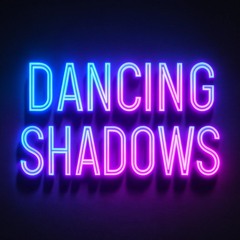 DANCING SHADOWS