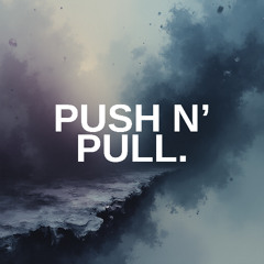 PUSH N' PULL.