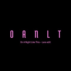 OANLT - On a Night Like This (Lara edit)