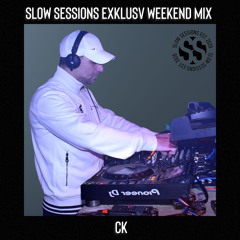 Slow Sessions Exklusv Weekend Mix By CK (UK)