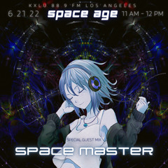 SPACE AGE - SPACE MASTER GUEST MIX 6/21/22