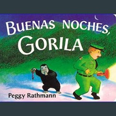 <PDF> ⚡ Buenas noches, Gorila (Spanish Edition)     Board book – September 9, 2004 READ PDF EBOOK