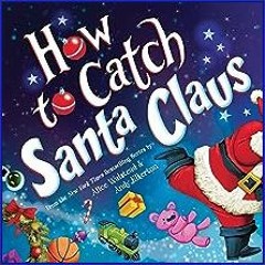 #^Ebook ⚡ How to Catch Santa Claus pdf