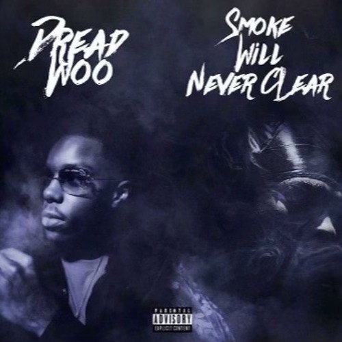 DREAD WOO - SMOKE WILL NEVER CLEAR ( WOOS DO IT BEST)