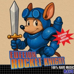Eufeion - Rocket Knight - (24/7 Hardcore) - OUT NOW!!