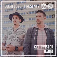 Tough Love Present Get Twisted Radio #203