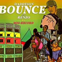 Daddyson - Bounce Ft RenZo (By Mig - Record )