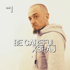 BE CAREFUL XSPAJ