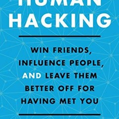 [READ] [KINDLE PDF EBOOK EPUB] Human Hacking: Win Friends, Influence People, and Leave Them Better O