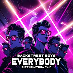 Backstreet Boys - Everybody (DirtySnatcha Flip)