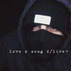 belowground - love x song 2 (live?)